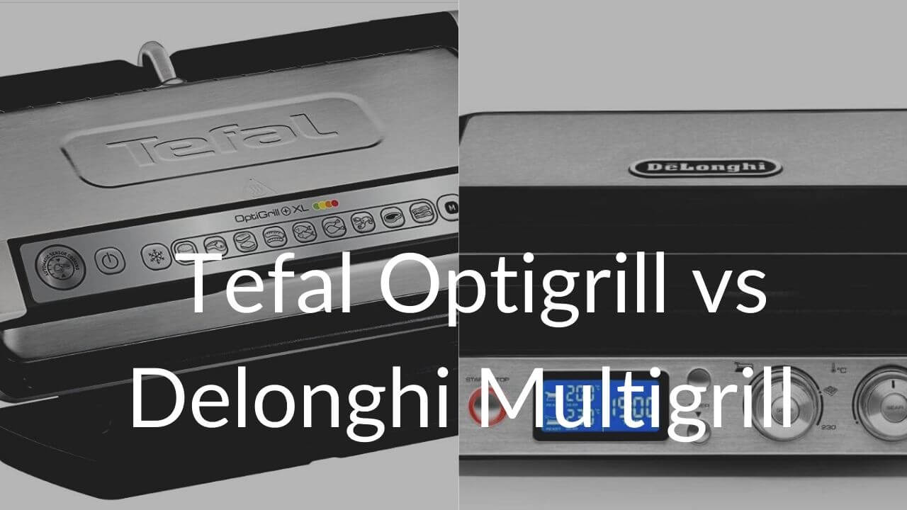 plancha electrica tefal optigrill vs delonghi multigrill ¿cual es mejor?